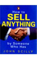 How To Sell Anything: By Someone Who Has