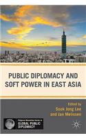 Public Diplomacy and Soft Power in East Asia