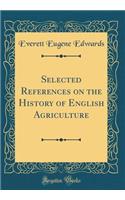 Selected References on the History of English Agriculture (Classic Reprint)