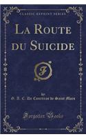 La Route Du Suicide (Classic Reprint)