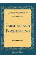 Farming and Foxhunting (Classic Reprint)