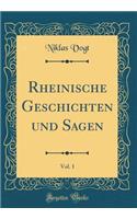 Rheinische Geschichten Und Sagen, Vol. 1 (Classic Reprint)