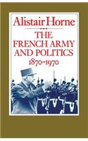 The French Army and Politics, 1870-1970