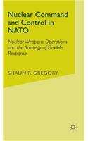 Nuclear Command and Control in NATO: Nuclear Weapons Operations and the Strategy of Flexible Response