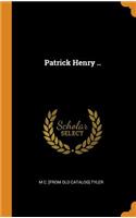 Patrick Henry ..