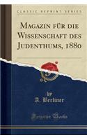 Magazin Für Die Wissenschaft Des Judenthums, 1880 (Classic Reprint)