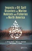 Impacts of Oil Spill Disasters on Marine Habitats and Fisheries in North America