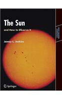 The Sun and How to Observe It