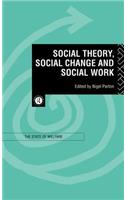 Social Theory, Social Change and Social Work