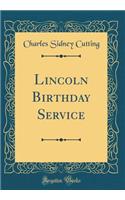 Lincoln Birthday Service (Classic Reprint)