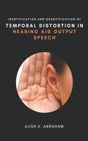 Identification and Quantification of Temporal Distortion in Hearing Aid Output Speech