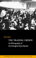Trading Crowd: An Ethnography of the Shanghai Stock Market