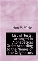 List of Tests: Arranged in Alphabetical Order According to the Names of the Originators