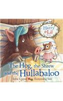 Hog, the Shrew and the Hullabaloo: A Harry and Lil Story