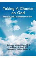 Taking a Chance on God: Exploring God's Presence in Our Lives