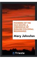 Pioneers of the Old South: A Chronicle of English Colonial Beginnings