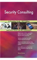 Security Consulting A Complete Guide - 2019 Edition