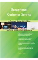 Exceptional Customer Service A Complete Guide - 2020 Edition