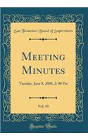 Meeting Minutes, Vol. 99: Tuesday, June 8, 2004, 2: 00 PM (Classic Reprint)