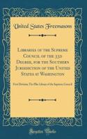 Libraries of the Supreme Council of the 33d Degree, for the Southern Jurisdiction of the United States at Washington: First Division; The Pike Library of the Supreme Council (Classic Reprint)