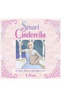 Smart Cinderella: The Smart Princess Series Book I