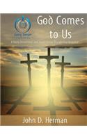 God Comes to Us
