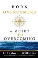 Born Overcomers: A Guide to Overcoming