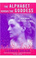 The Alphabet Versus the Goddess: The Conflict Between Word and Image (Allen Lane History)