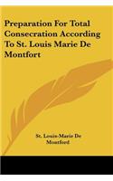 Preparation For Total Consecration According To St. Louis Marie De Montfort: (English)