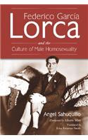 Federico Garcia Lorca and the Culture of Male Homosexuality