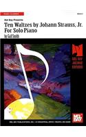 Ten Waltzes by Johann Strauss, Jr. for Solo Piano