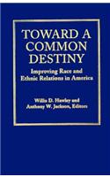 Toward a Common Destiny: Improving Race and Ethnic Relations in America
