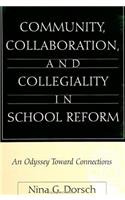 Community, Collaboration, and Collegiality in School Reform