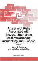 Analysis of Risks Associated with Nuclear Submarine Decommissioning, Dismantling and Disposal