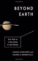 Beyond Earth: Our Path to a New Home in the Planets