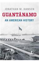 Guantanamo: An American History