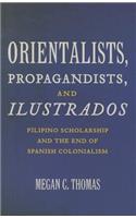 Orientalists, Propagandists, and Ilustrados