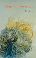 Bloom in Reverse: (Pitt Poetry Series)