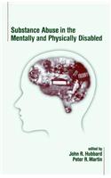Substance Abuse in the Mentally and Physically Disabled