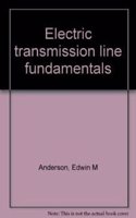Electric Transmission Line Fundamentals