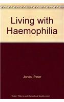 LIVING WITH HAEMOPHILIA