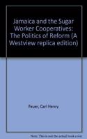 Jamaica and the Sugar Worker Cooperatives: The Politics of Reform