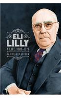 Eli Lilly: A Life, 1885-1977
