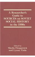 Researcher's Guide to Sources on Soviet Social History in the 1930s