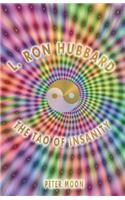 L. Ron Hubbard - The Tao of Insanity