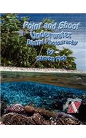 Point and Shoot Underwater Digital Photography