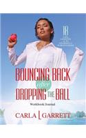 Bouncing Back After Dropping the Ball Workbook: 18 Life Lessons on the Journey to Forgiveness
