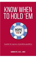 Know When To Hold 'Em