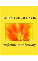 Perfecting Your Fertility