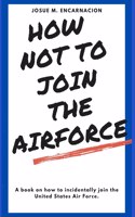 How-Not-To-Join-The-AirForce